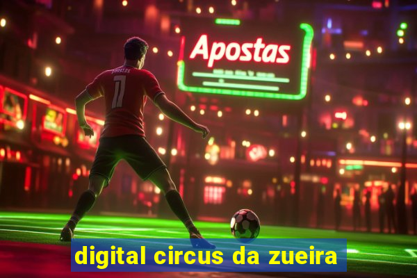 digital circus da zueira